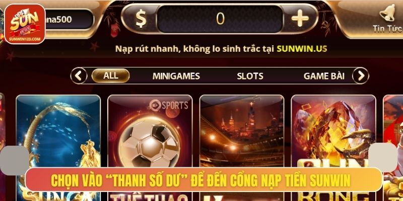 Chọn vào “Thanh số dư” để đến cổng nạp tiền Sunwin