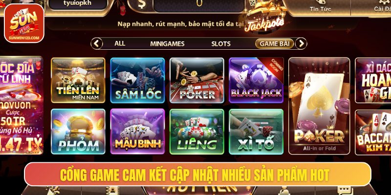 Cổng game cam kết cập nhật nhiều sản phẩm hot, bảo mật tối đa