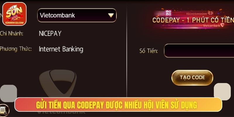 Gửi tiền qua codepay được nhiều hội viên sử dụng