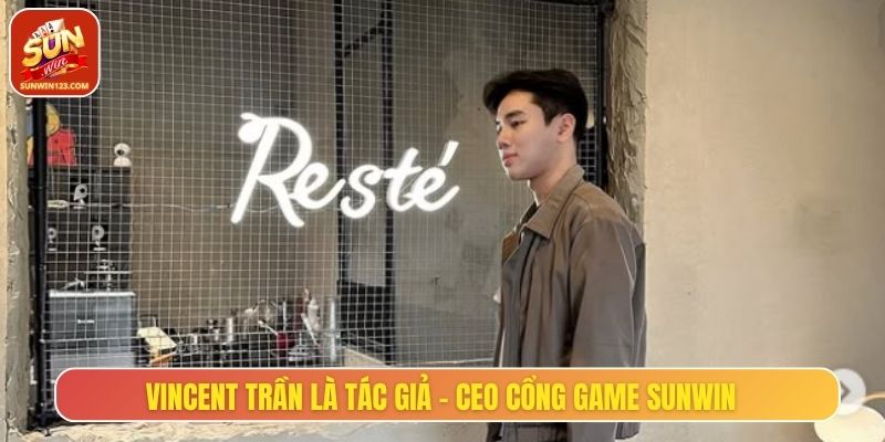 Vincent Trần là tác giả - CEO cổng game Sunwin